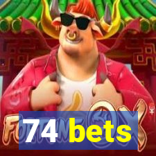 74 bets